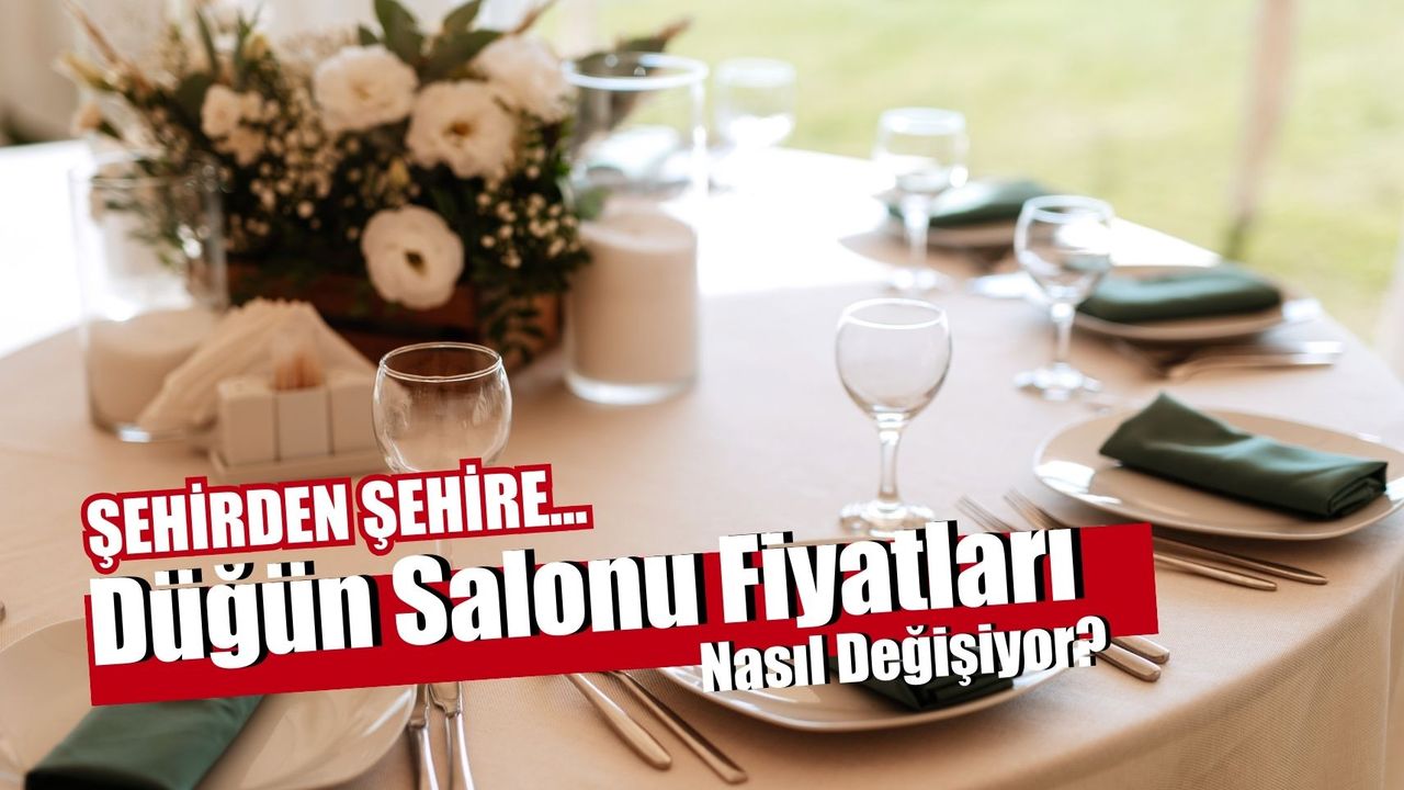 Düğün Salonu Fiyatları 2024: Sezon Yaklaşırken Fiyatlar Yükseliyor Mu?