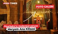 Diyarbakır'ın medeniyet parçası: Meryem Ana Kilisesi