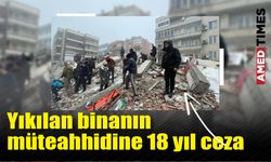 Yıkılan binanın müteahhidine 18 yıl ceza