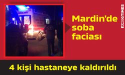 Mardin'de soba faciası: 4 kişi hastaneye kaldırıldı