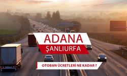 Adana Urfa Otoban Ücreti 2024: Yeni Ücretlerle Otoban ve Köprü Geçişleri