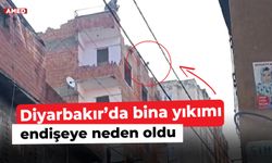 Diyarbakır’da bina yıkımı endişeye neden oldu