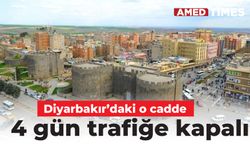 Diyarbakır’daki o cadde 4 gün trafiğe kapalı