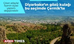 Diyarbakır’ın gözü kulağı bu seçimde Çermik’te