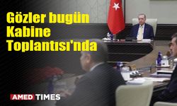 Gözler bugün Kabine Toplantısı'nda