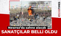 Newroz’da sahne alacak sanatçılar belli oldu