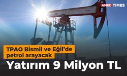 TPAO Bismil ve Eğil’de petrol arayacak