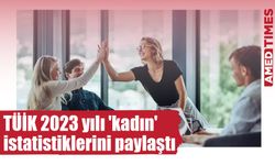 TÜİK 2023 yılı 'kadın' istatistiklerini paylaştı