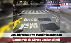 Van, Diyarbakır ve Mardin'in ardından Batman'da da Kürtçe yazılar silindi