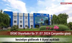 DİSKİ Diyarbakır'da 31.07.2024 Çarşamba günü kesintiye gidilecek 4 ilçeyi açıkladı