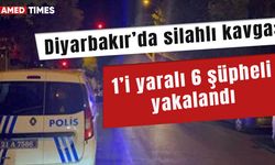 Diyarbakır’da silahlı kavga: 1’i yaralı 6 şüpheli yakalandı