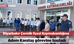 Diyarbakır Çermik ilçesi Kaymakamlığına Adem Karataş görevine başladı