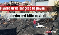 Diyarbakır’da bahçede başlayan alevler evi küle çevirdi