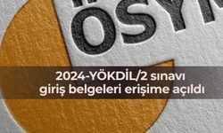 2024-YÖKDİL/2 sınavı giriş belgeleri erişime açıldı