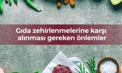 Gıda zehirlenmelerine karşı alınması gereken önlemler