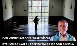 İran Cumhurbaşkanı Pezeshkiyan: işten çıkarılan akademisyenler işe geri dönsün