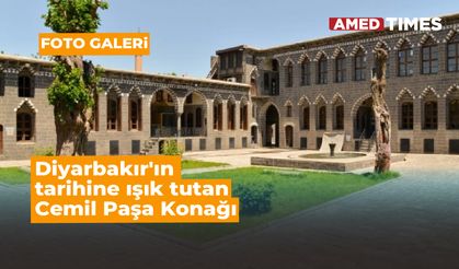 Diyarbakır'ın tarihine ışık tutan Cemil Paşa Konağı