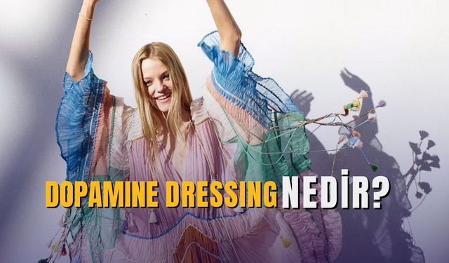 Dopamine Dressing Nedir: Giydiklerin Ruh Halini İyileştirebilir Mi?