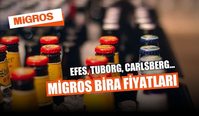 Güncel Migros Bira Fiyatları 2024: Tuborg, Efes, Carlsberg…