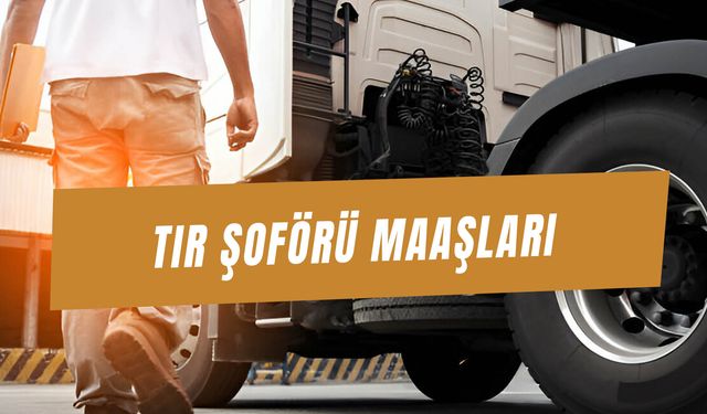 Tır Şoförü Maaşları 2024: (GÜNCEL) Türkiye'de - Yurt Dışında Tırcı Maaşları