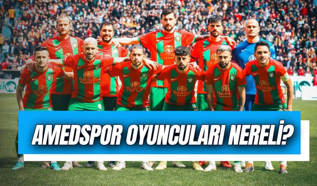 Amedspor Oyuncuları Nereli? Tüm Futbolcuların İsimleri ve Yeni Transferler!