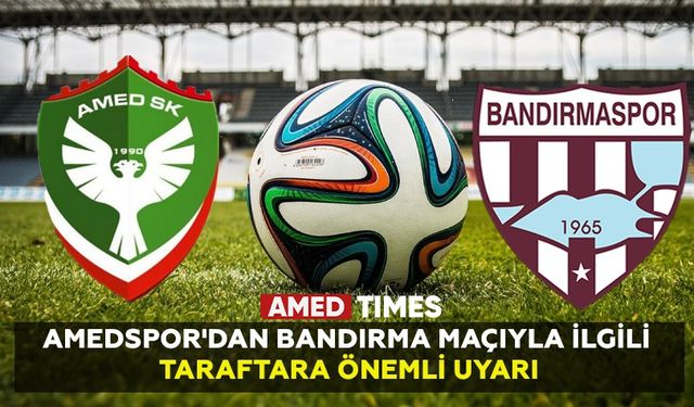 Amedspor'dan Bandırma maçıyla ilgili taraftara önemli uyarı