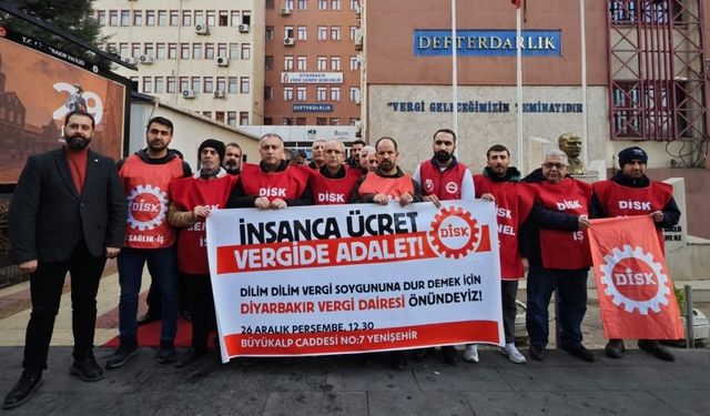 Diyarbakır DİSK'ten açıklama: İşçilerin vergi yükü artıyor