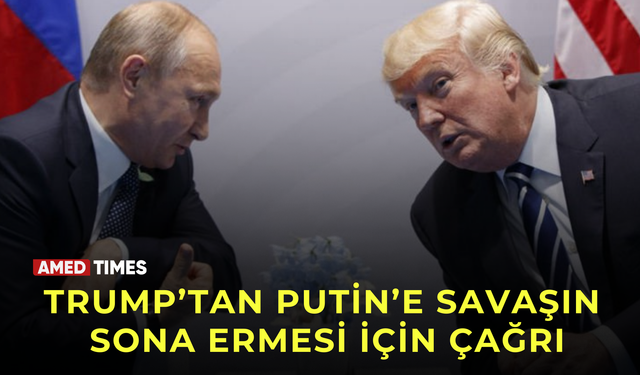 Trump’tan Putin’e savaşın sona ermesi için çağrı