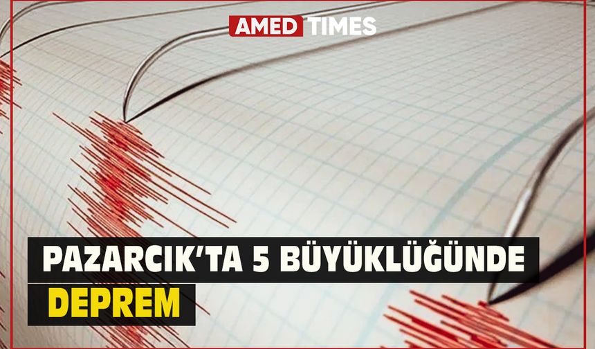 Pazarcık’ta 5 büyüklüğünde deprem