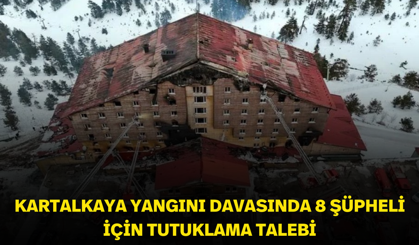 Kartalkaya yangını davasında 8 şüpheli için tutuklama talebi