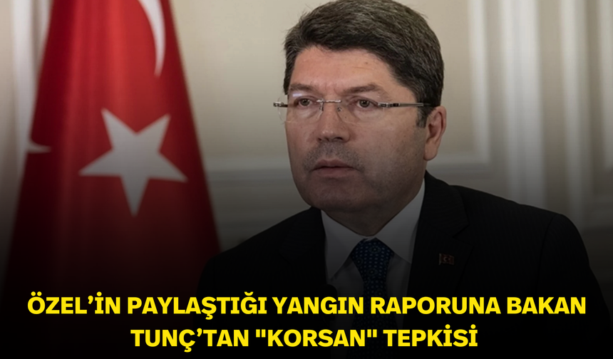 Özel’in paylaştığı yangın raporuna bakan Tunç’tan "korsan" tepkisi