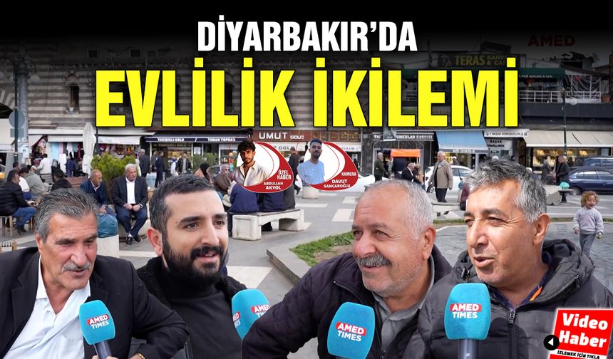Diyarbakır'da evlilik ikilemi