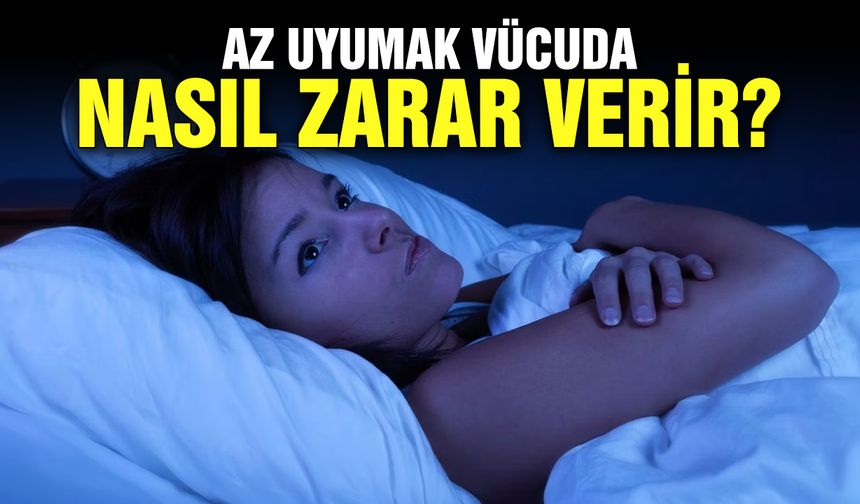 Az uyumak vücuda nasıl zarar verir?