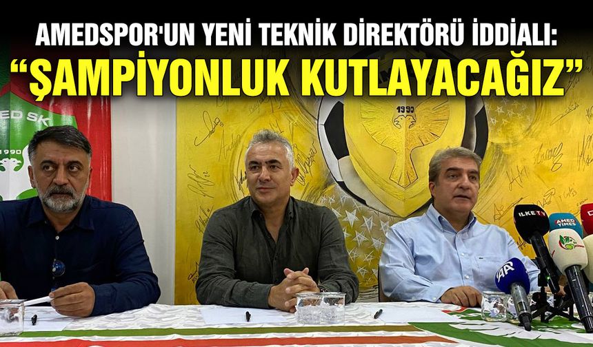 Amedspor'un yeni teknik direktörü iddialı: “Şampiyonluk kutlayacağız”