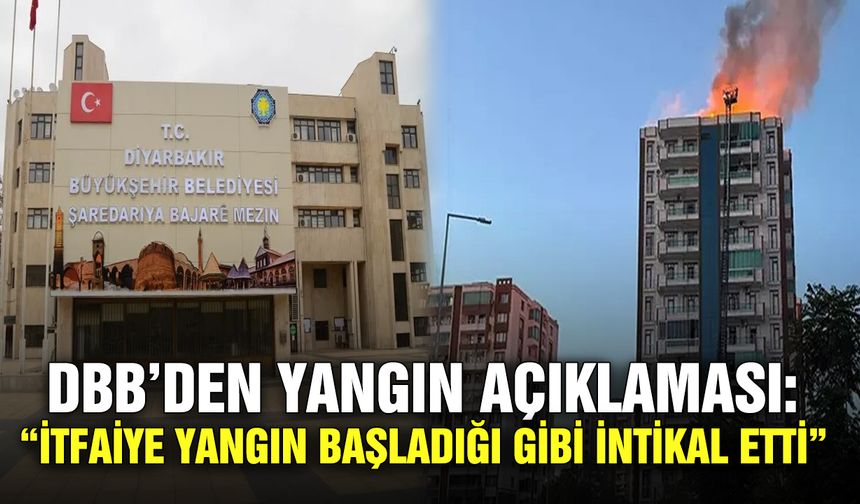 DBB’den Yangın açıklaması: “İtfaiye yangın başladığı gibi intikal etti”