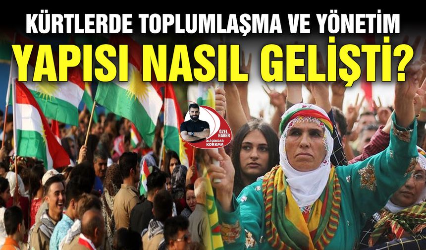 Kürtlerde toplumlaşma ve yönetim yapısı nasıl gelişti?