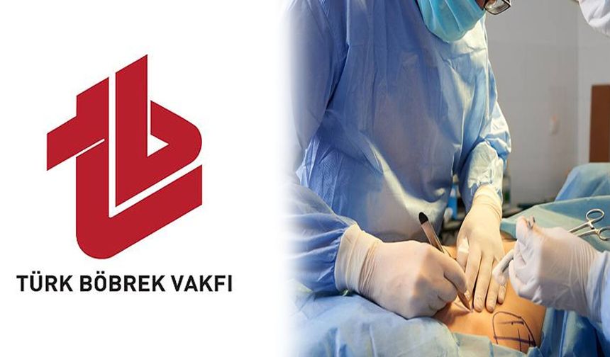 Türk Böbrek Vakfı “Böbrek satışı” mesajları almaya başladı
