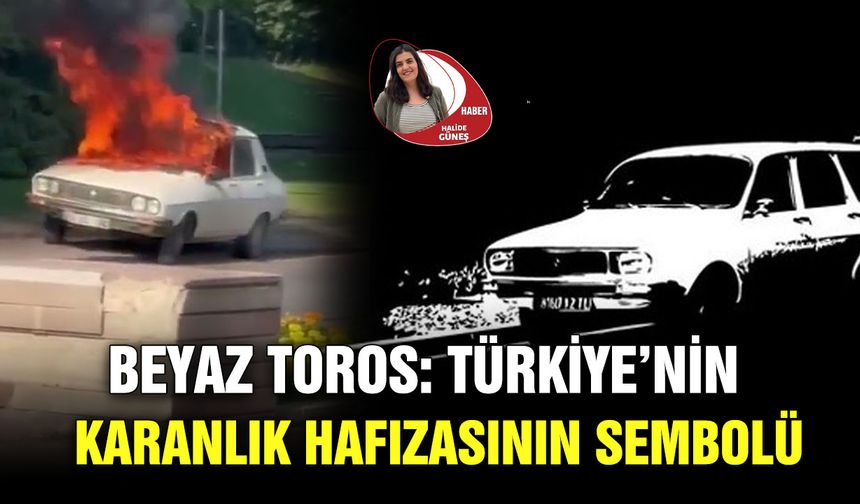 Beyaz Toros: Türkiye’nin Karanlık Hafızasının Sembolü