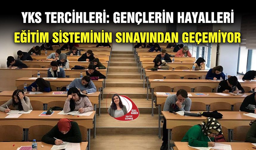 YKS tercihleri: Gençlerin hayalleri eğitim sisteminin sınavından geçemiyor