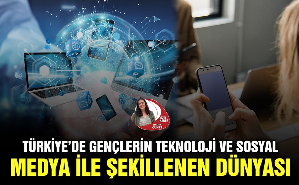 Türkiye’de gençlerin teknoloji ve sosyal medya ile şekillenen dünyası